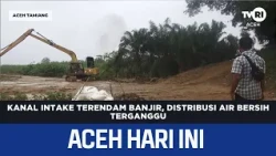 Intake Canal Flooded, Clean Water Distribution Disrupted | Aceh News Today