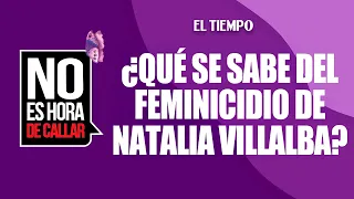 New findings in the femicide of Natalia Villalba | EL TIEMPO