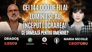CEI 144.000 DE FII AI LUMINII ȘI-AU ÎNCEPUT LUCRAREA! CE URMEAZĂ PENTRU OMENIRE? – DRAGOȘ ILIESCU