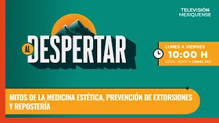 Mitos de la medicina estética, prevención de extorsiones y repostería | Al Despertar | 03-09-2026