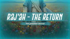 Return of the Chosen — Raj‘ah and the Great Revival Led by Imam Mahdi (AJTF) | Episode 16