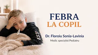 04 Febra la copil - Dr. Floroiu Sonia-Lavinia