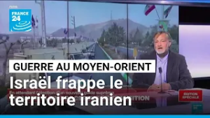 Israël mène des frappes à grande échelle contre le territoire iranien • FRANCE 24