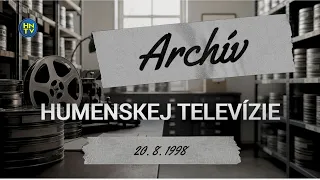 Archívna relácia Humenskej televízie zo dňa 20. 8. 1998