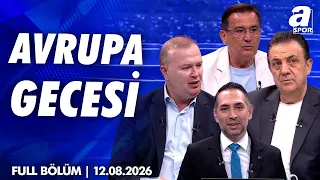 Fenerbahçe Avusturya'dan Turla Döndü / A Spor / Avrupa Gecesi Full Bölüm / 12.08.2026