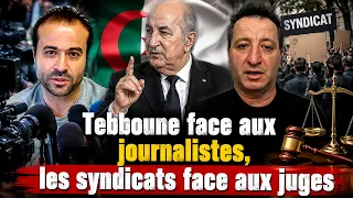 Tebboune face aux journalistes, les syndicats face aux juges !