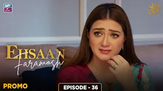Ehsaan Faramosh Episode 36 | Promo | Momina Iqbal | ARY Zindagi