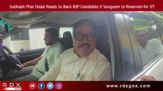 Minister Subhash Phal Desai Ready to Back BJP Candidate if Sanguem Is Reserved for ST