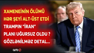 Xameneinin ölümü Trampın planlarını pozdu: ABŞ üçün savaşda GÖZLƏNİLMƏZ NƏTİCƏ -Fiyasko ssenarisi...