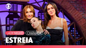 Bruna Marquezine e Sasha Meneghel no Lady Night! | TV Globo