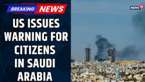 US Embassy Issues Safety Alert for Americans in Saudi Arabia | Middle East | Travel Advisory