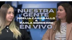 Paola Borderre y Noelia Caraballo - Nuestra Gente EN VIVO
