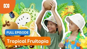 Tropical Fruitopia ?? FULL EPISODE | Gardening Australia Junior | ABC Kids