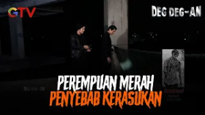 ? Sosok Perempuan Berbaju Merah Penyebab Kerasukan | Deg Deg-an | EPS 77-78 (3/10)
