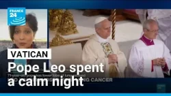 Pope Leo XIV recovering after lung cancer operation • FRANCE 24 English