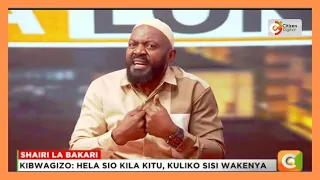 SHAIRI LA BAKARI: HELA SIO KILA KITU, KULIKO SISI WAKENYA