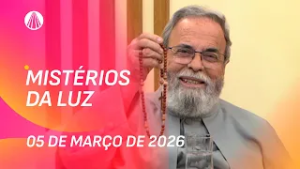 Terço de Aparecida com Pe. Antonio Maria - 05 de março 2026 [Mistérios da Luz]