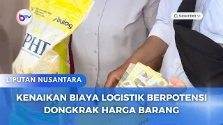 KENAIKAN BIAYA LOGISTIK BERPOTENSI DONGKRAK HARGA BARANG