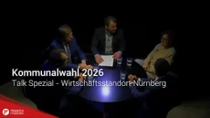 Kommunalwahl 2026: Talk Spezial – Wirtschaftsstandort Nürnberg