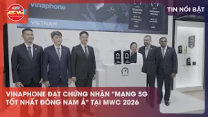VINAPHONE ĐẠT CHỨNG NHẬN "MẠNG 5G TỐT NHẤT ĐÔNG NAM Á" TẠI MWC 2026