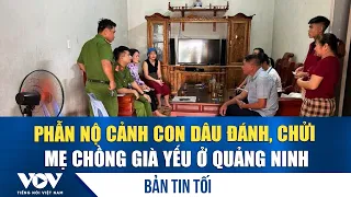 Evening News June 28: Outrage over daughter-in-law assaulting and verbally abusing elderly mother...