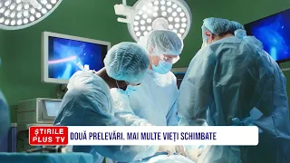 DOUĂ PRELEVĂRI. MAI MULTE VIEȚI SCHIMBATE