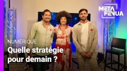 Meta Fenua - Numérique : quelle stratégie pour demain ?