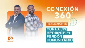 Conexión 360° | #33: Conexión mediante el perdón comunitario