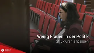 Wenig Frauen in der Politik: Strukturen anpassen