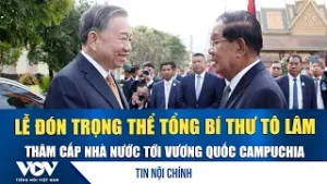 Lễ đón trọng thể Tổng Bí thư Tô Lâm thăm cấp Nhà nước tới Vương quốc Campuchia | VOV