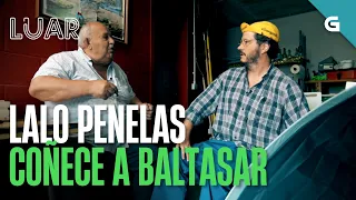 LALO PENELAS coñece a BALTASAR | LUAR