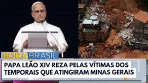 Papa Leão XIV reza pelas vítimas dos temporais em Minas Gerais | Bora Brasil