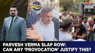 Delhi Mantri Parvesh Verma Slaps Man, Says Family Abused; Can Any 'Provocation' Justify This? WATCH