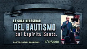 73  La gran necesidad del bautismo del Espíritu Santo. 1/17/2018