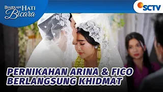 Alhamdulillah! Pernikahan Arina dan Fico Berjalan Lancar | Biarkan Hati Bicara - Episode 38