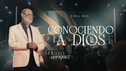 Apostle Sergio Enriquez - Knowing God
