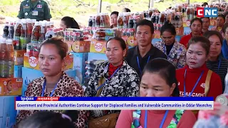 [VIDEO] Provincial Authorities Continue Support for Displaced Familiesin Oddar Meanchey