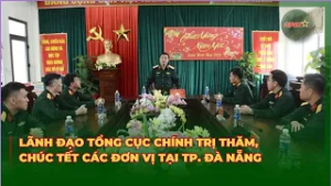Lãnh Đạo Tổng Cục Chính Trị, Thăm Chúc Tết Các Đơn Vị Tại Tp. Đà Nẵng | QPVN