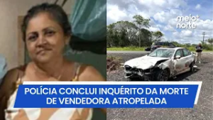 Polícia Conclui inquérito da morte de vendedora atropelada na BR-343 em Campo Maior | Meio Norte