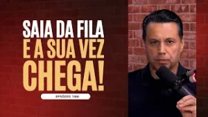 SAIA DA FILA E A SUA VEZ CHEGA!