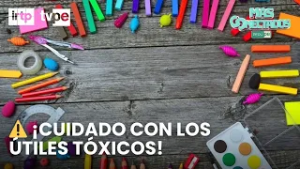 ? ¿Cómo identificar útiles escolares tóxicos? | “Más conectados”