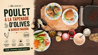 Mix-moi ça: Poulet à la Tapenade d'Olives & Burger Maison