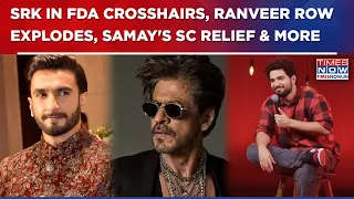 SRK In FDA Trouble, Ranveer's Don 3 War Takes New Turn; Samay Raina Gets Major SC Relief | E NOW