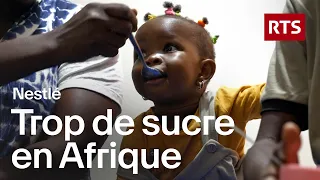 Pourquoi Nestlé vend des céréales plus sucrées aux bébés africains | RTS