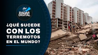 Six Earthquakes of Magnitude 6 or Greater Rocked the World in 35 Days | Digital Radar | Ecuavisa