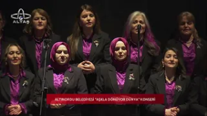 Altınordu Belediyesi Türk Halk Müziği Kadın Korosu "Aşkla Dönüyor Dünya" Konseri
