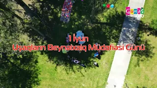 1 İyun – Uşaqların Beynəlxalq Müdafiəsi Günü