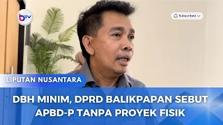 DBH MINIM, DPRD BALIKPAPAN SEBUT APBD-P TANPA PROYEK FISIK
