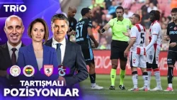 Samsunspor - Trabzonspor | Rizespor - Fenerbahçe | Controversial Match Decisions | Trio