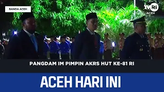IM Military Commander Leads 81st Indonesian Independence Day Memorial Ceremony | Today's Aceh News